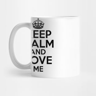 Keep Calm Love me Mug